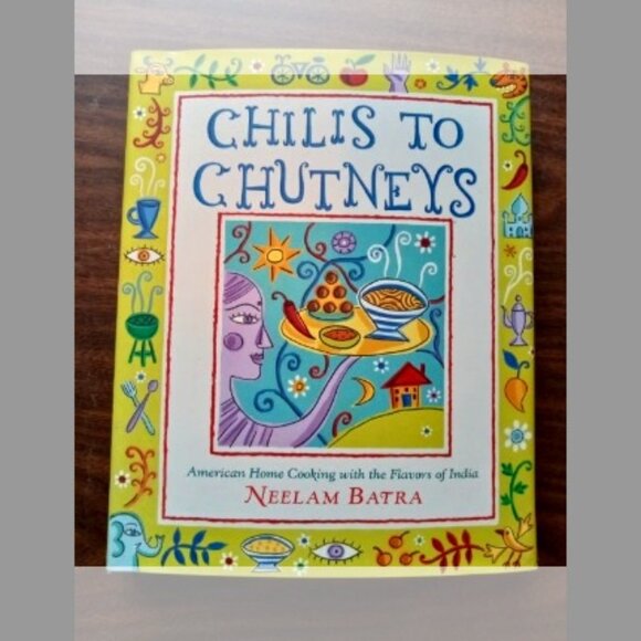 Chilis To Chutneys Cookbook by Neelam Batra - Picture 1 of 1